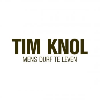 Tim Knol Mens Durf Te Leven