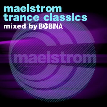 Bobina Maelstrom Trance Classics (Mixed by Bobina)