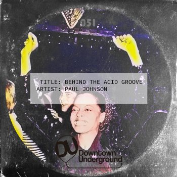 Paul Johnson Behind the Acid Groove - Radio Edit
