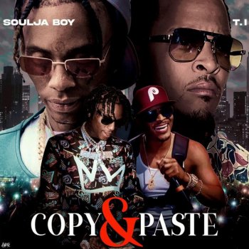 Soulja Boy feat. T.I. Copy & Paste (feat. T.I.)