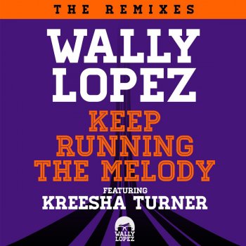 Wally Lopez feat. Kreesha Turner Keep Running the Melody (Moguai Vocal Remix)