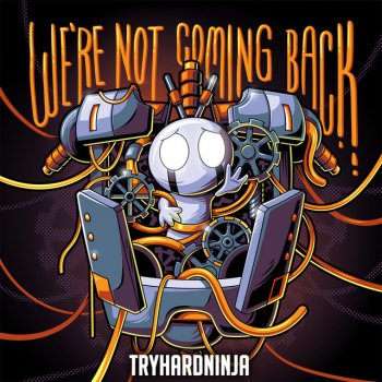 TryHardNinja We're Not Coming Back