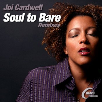 Joi Cardwell Soul to Bare (Chris Micali Remix)