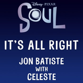 Jon Batiste feat. Celeste It's All Right - From "Soul"/Duet Version