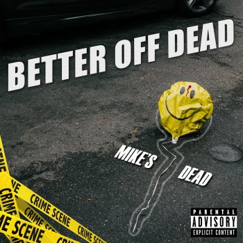 Mike's Dead Better Off Dead