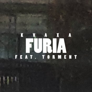 Kvaxa feat. Torment Furia