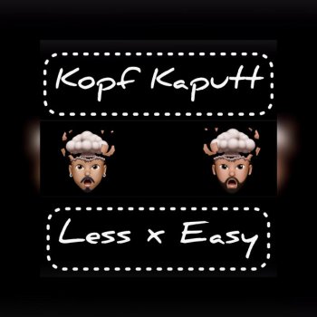 Easy feat. Less Kopf Kaputt !