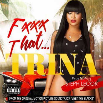 Trina feat. Steph Lecor F That (feat. Steph Lecor)