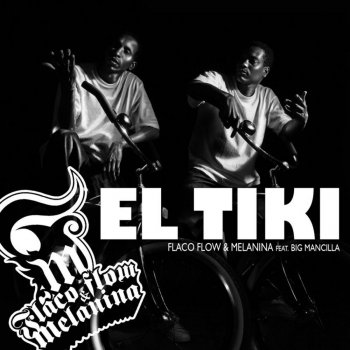 Flaco Flow y Melanina feat. Big Mancilla El Tiki - Tiki Tiki