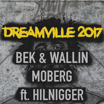 BEK & Wallin, Moberg & Hilnigger Dreamville 2017 (feat. Hilnigger)