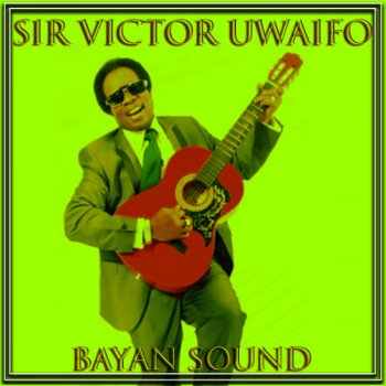 Sir Victor Uwaifo Gayan Gayan (Akwete)