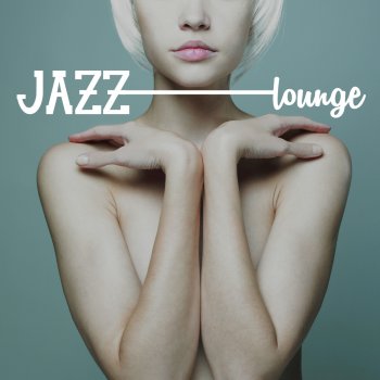 Jazz Lounge Bitter Sweet Jazz Symphony (Lounge Jazz Music)