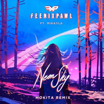 Feenixpawl feat. Mikayla Neon Sky (Mokita Remix)