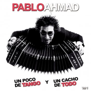 Pablo Ahmad Un poco de tango y un cacho de todo