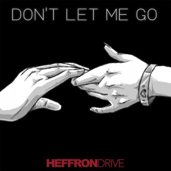 Heffron Drive Don't Let Me Go