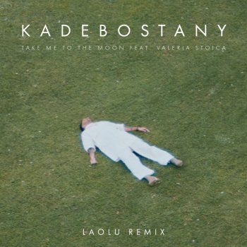 Kadebostany Take Me to the Moon (feat. Valeria Stoica) [Laolu Remix]