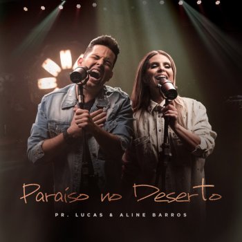 Pr. Lucas feat. Aline Barros Paraíso no Deserto