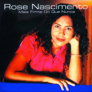 Rose Nascimento Mais Firme do Que Nunca