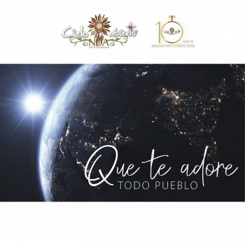 Cielo Abierto Que Te Adore Todo Pueblo (feat. Ana Bolivar, Kairy Marquez, Celinés Díaz, Gerson Pérez, Carlos Omar, René Francisco & Grupo Emmanuel)
