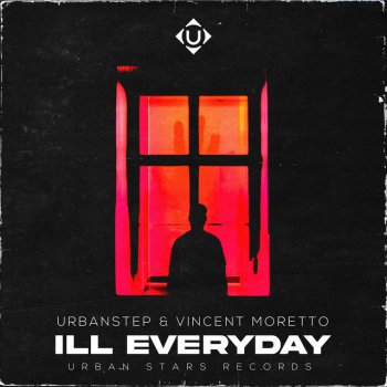 Urbanstep feat. Vincent Moretto Ill Everyday