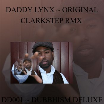 Daddy Lynx Original (Dubshot's Clarkstep Remix)