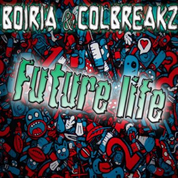 ColBreakz feat. Boiria Future Life