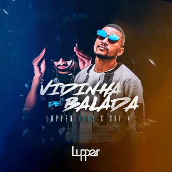 Lupper feat. C.Sheik Vidinha de Balada