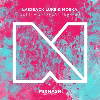 Laidback Luke, Moska & Terri B! Get It Right (feat. Terri B!) - Radio Edit