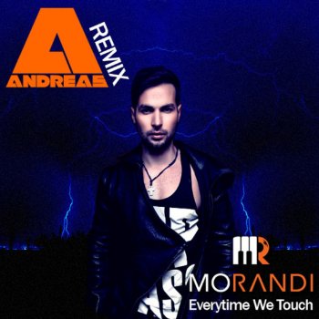 Morandi Everytime We Touch - Andreas Remix