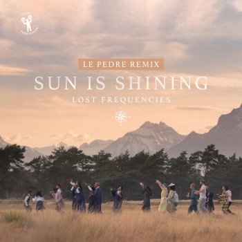 Lost Frequencies feat. Le Pedre Sun Is Shining - Le Pedre Remix