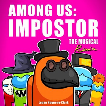 Logan Hugueny-Clark Among Us: Impostor the Musical (Remix)