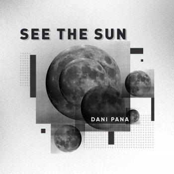 Dani Pana See the Sun