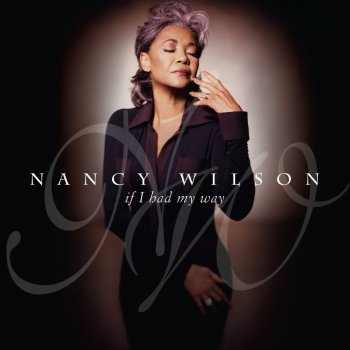 Nancy Wilson If I Had My Way