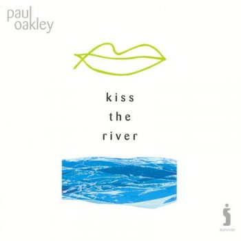 Paul Oakley Kiss the River