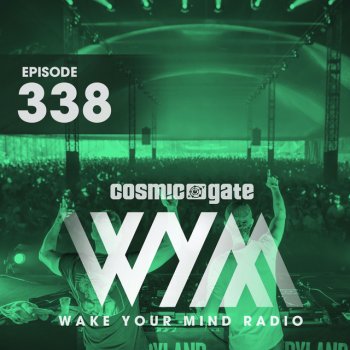 Cosmic Gate Wake Your Mind Intro (WYM338)