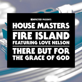 Fire Island feat. Love Nelson There But For The Grace of God (feat. Love Nelson) - Da-Man's Rubbadubb