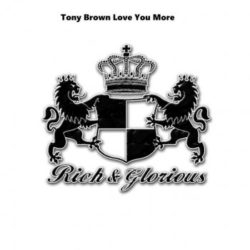 Tony Brown Love You More