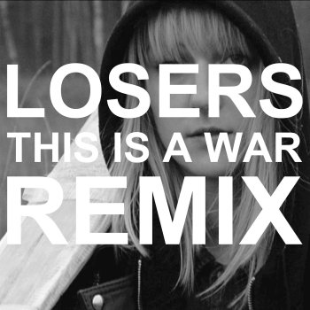 Losers This Is a War - Radio Edit 2