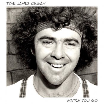 Tyne-James Organ Watch You Go