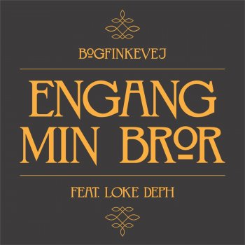 Bogfinkevej feat. Loke Deph Engang Min Bror