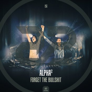 Alpha² Forget the Bullshit