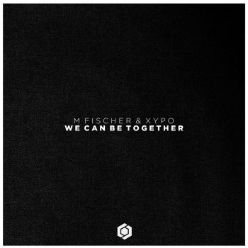 XYPO feat. M. Fischer We Can Be Together - Extended Mix