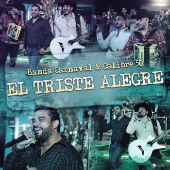 Banda Carnaval feat. Calibre 50 El Triste Alegre - En Vivo