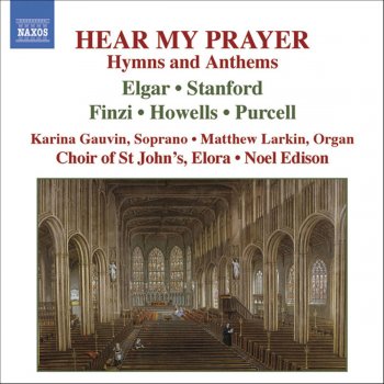 Felix Mendelssohn feat. Karina Gauvin, Choir of St John's, Elora, Matthew Larkin & Noel Edison Hear My Prayer, WoO 15, MWV B 49 (Live): Hear my prayer, MWV B49 (version for voice, choir and organ)