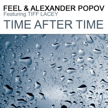 Feel & Alexander Popov feat. Tiff Lacey Time After Time (Chris Reece Main Mix)