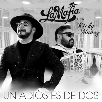 La Mafia feat. Ricky Muñoz Un Adiós Es De Dos