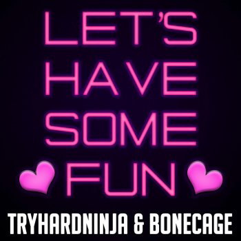 Tryhardninja feat. Bonecage Let's Have Some Fun - Instrumental