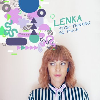 Lenka Stop Thinking so Much