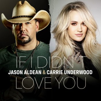 Jason Aldean feat. Carrie Underwood If I Didn't Love You
