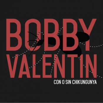 Bobby Valentin feat. Orquesta Bobby Valentin Con O Sin Chikungunya (feat. Orquesta Bobby Valentin)